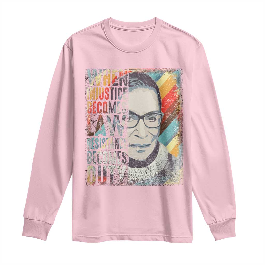 When Injustice Becomes Law Resistance Becomes Duty Long Sleeve Shirt RBG Quote