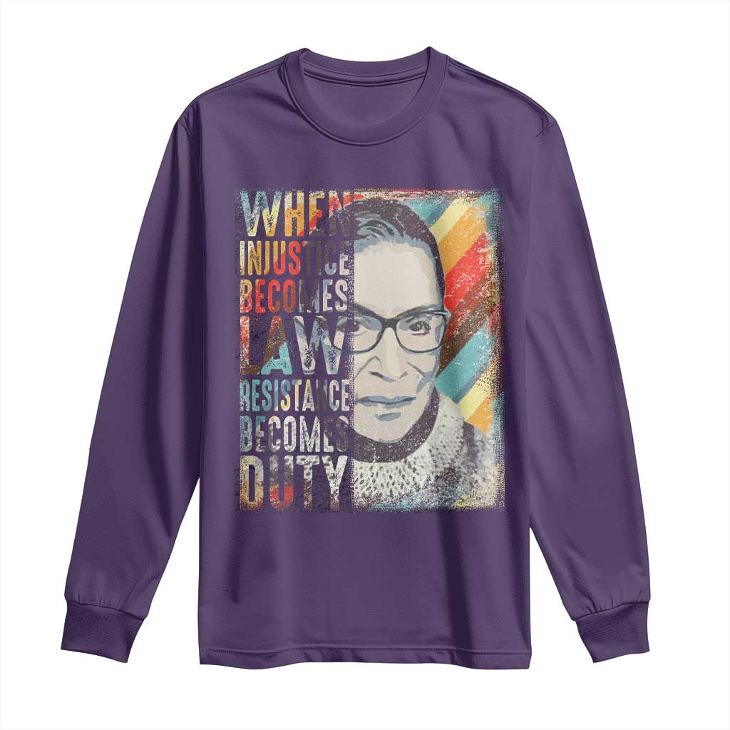 When Injustice Becomes Law Resistance Becomes Duty Long Sleeve Shirt RBG Quote