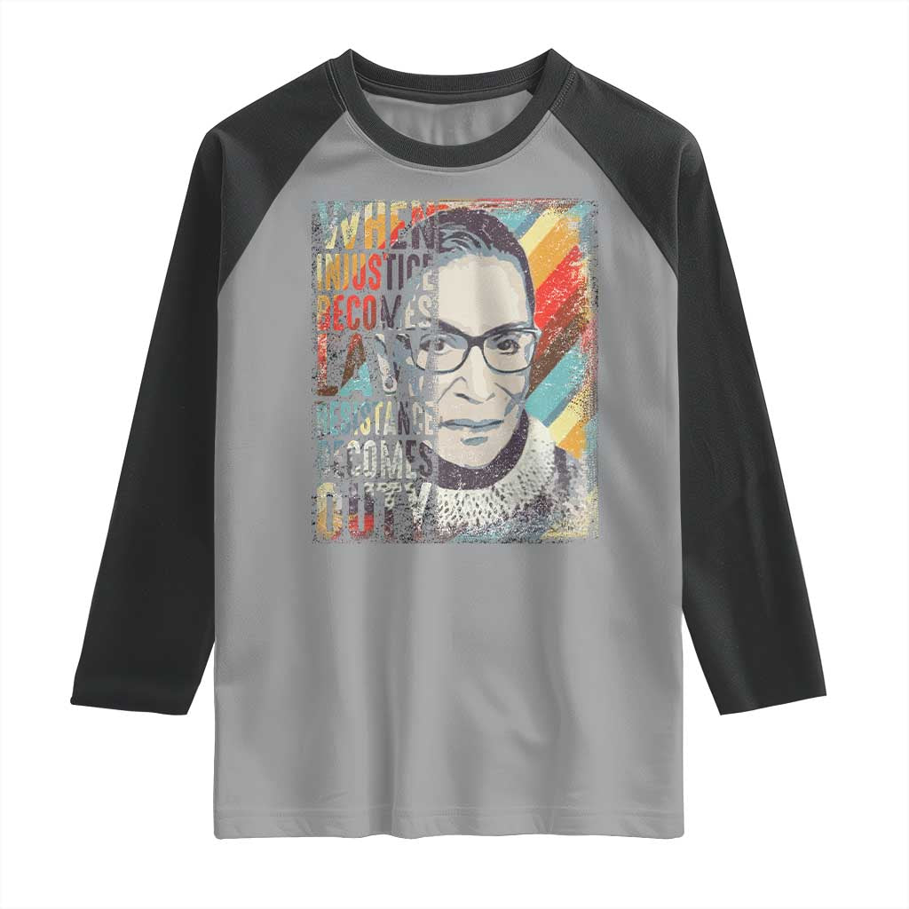 When Injustice Becomes Law Resistance Becomes Duty Raglan Shirt RBG Quote