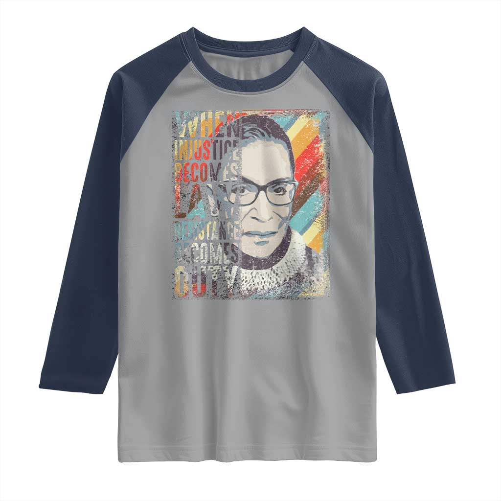 When Injustice Becomes Law Resistance Becomes Duty Raglan Shirt RBG Quote