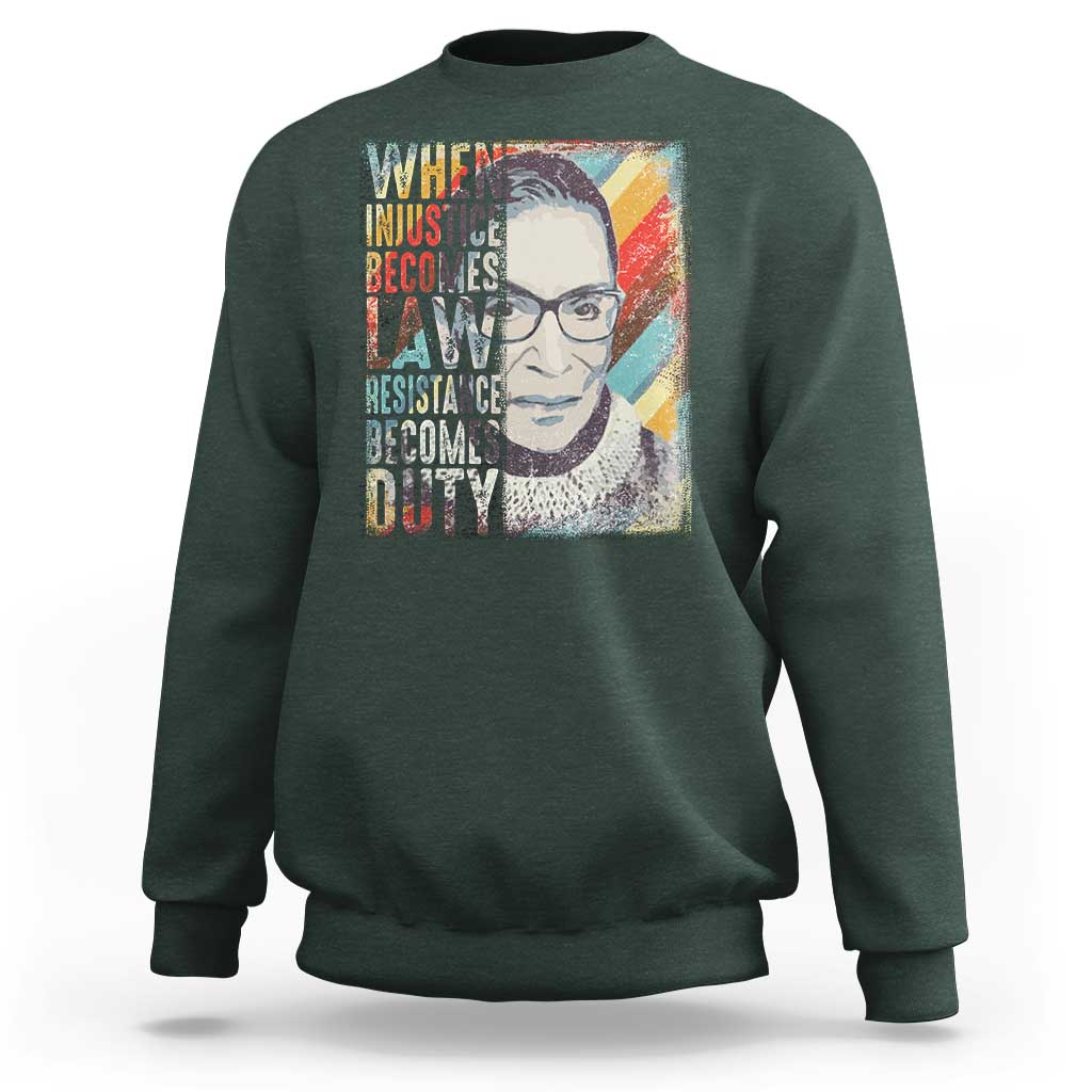 When Injustice Becomes Law Resistance Becomes Duty Sweatshirt RBG Quote