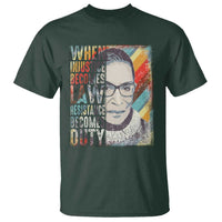When Injustice Becomes Law Resistance Becomes Duty T Shirt RBG Quote