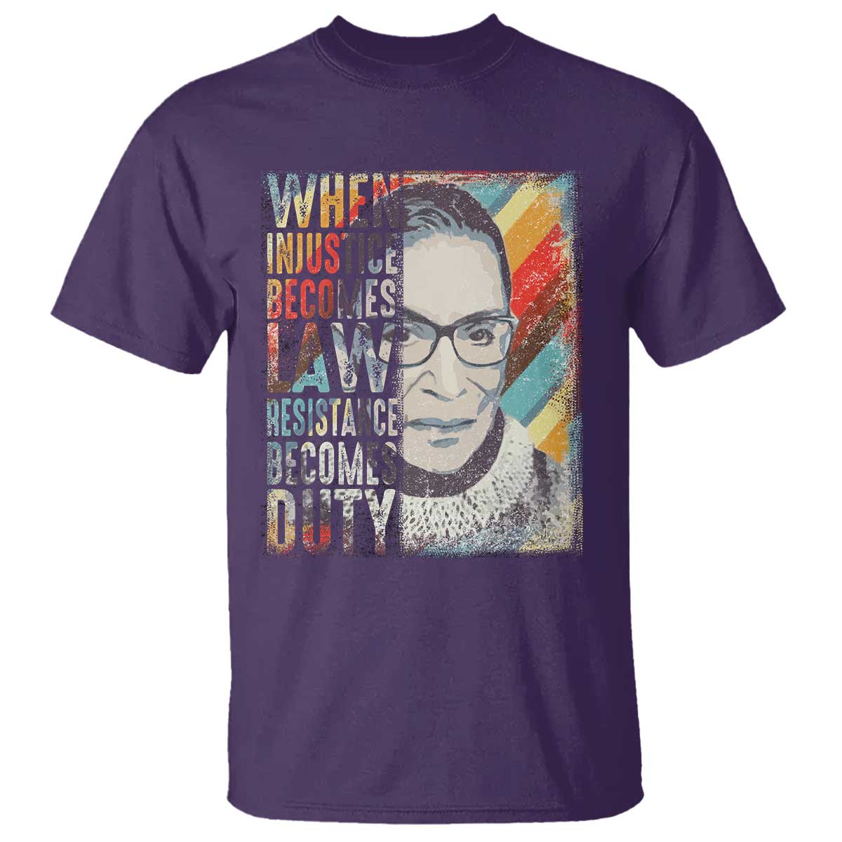 When Injustice Becomes Law Resistance Becomes Duty T Shirt RBG Quote