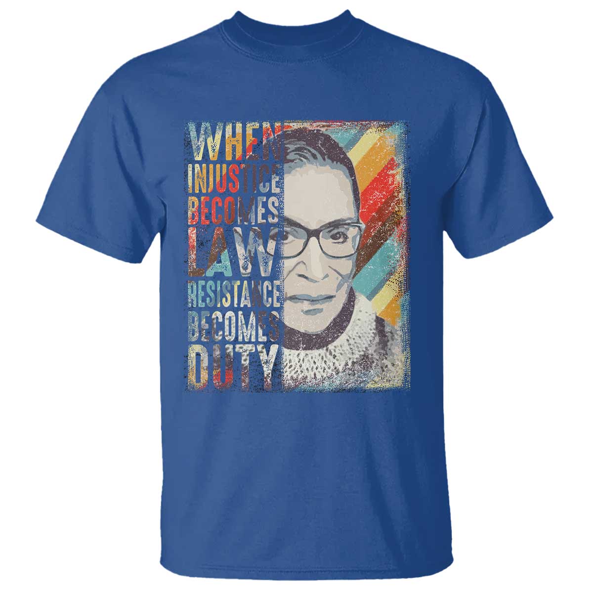 When Injustice Becomes Law Resistance Becomes Duty T Shirt RBG Quote