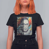 When Injustice Becomes Law Resistance Becomes Duty T Shirt For Women RBG Quote