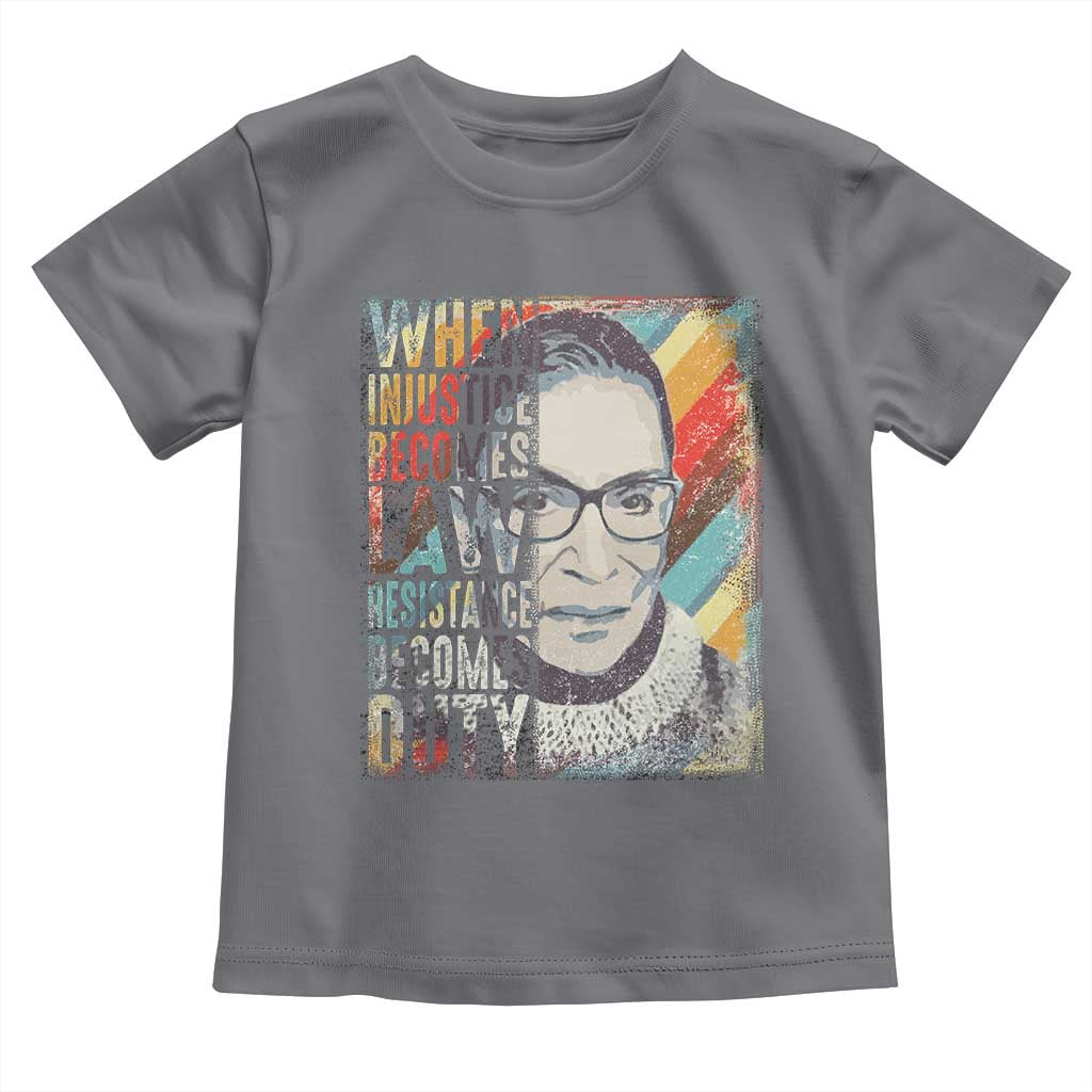 When Injustice Becomes Law Resistance Becomes Duty Toddler T Shirt RBG Quote