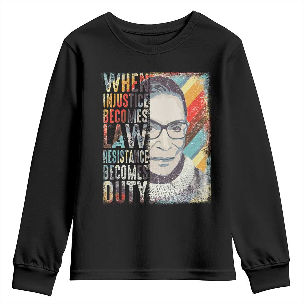 When Injustice Becomes Law Resistance Becomes Duty Youth Sweatshirt RBG Quote