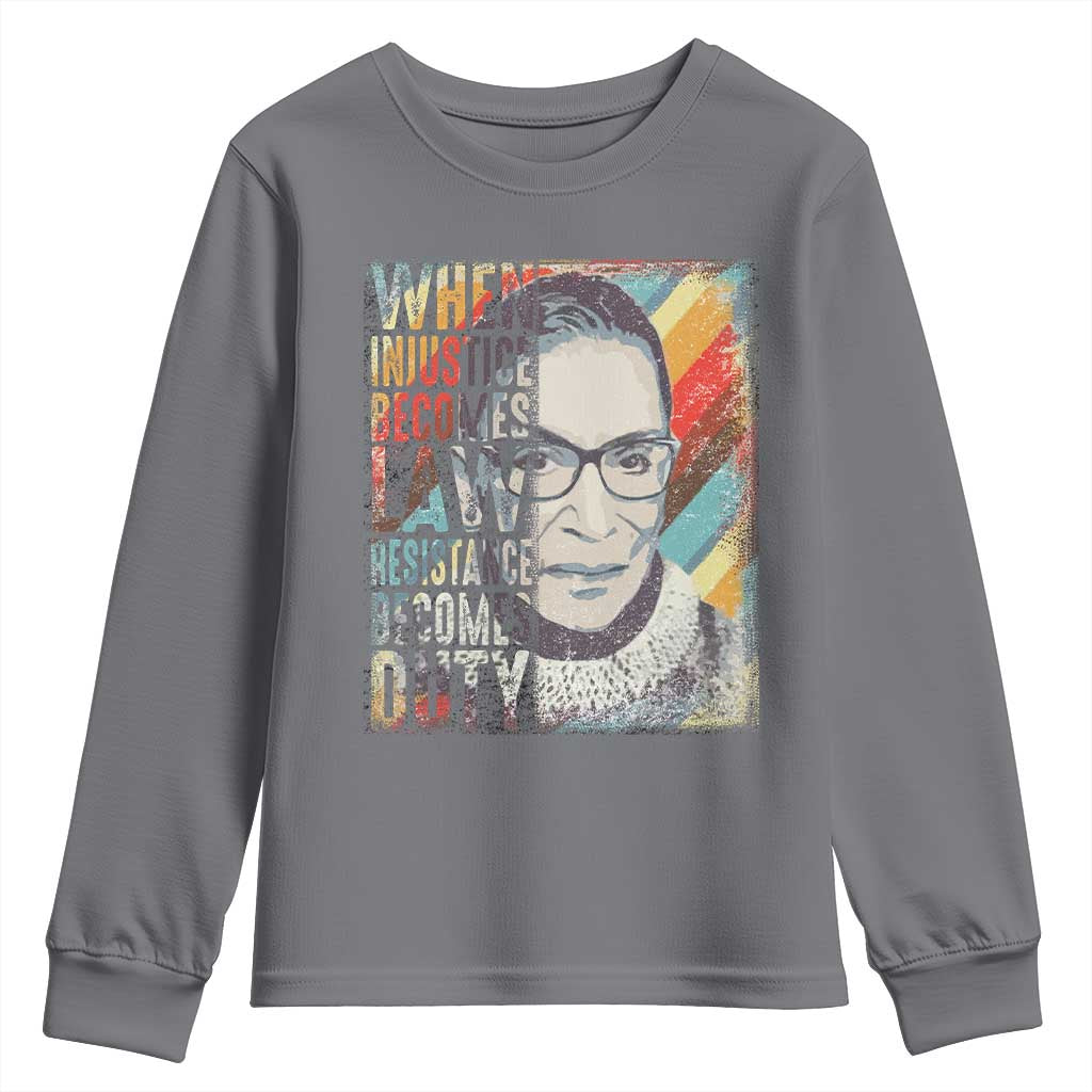 When Injustice Becomes Law Resistance Becomes Duty Youth Sweatshirt RBG Quote