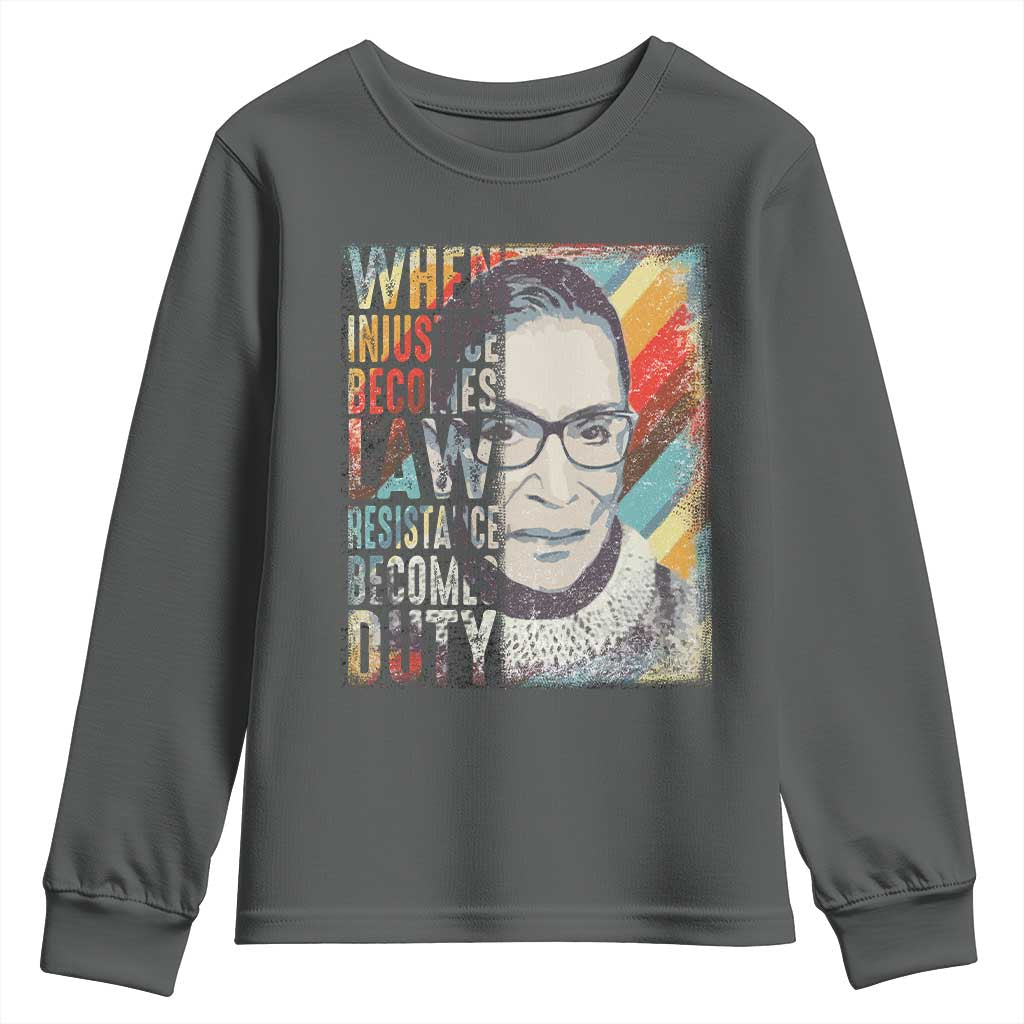 When Injustice Becomes Law Resistance Becomes Duty Youth Sweatshirt RBG Quote