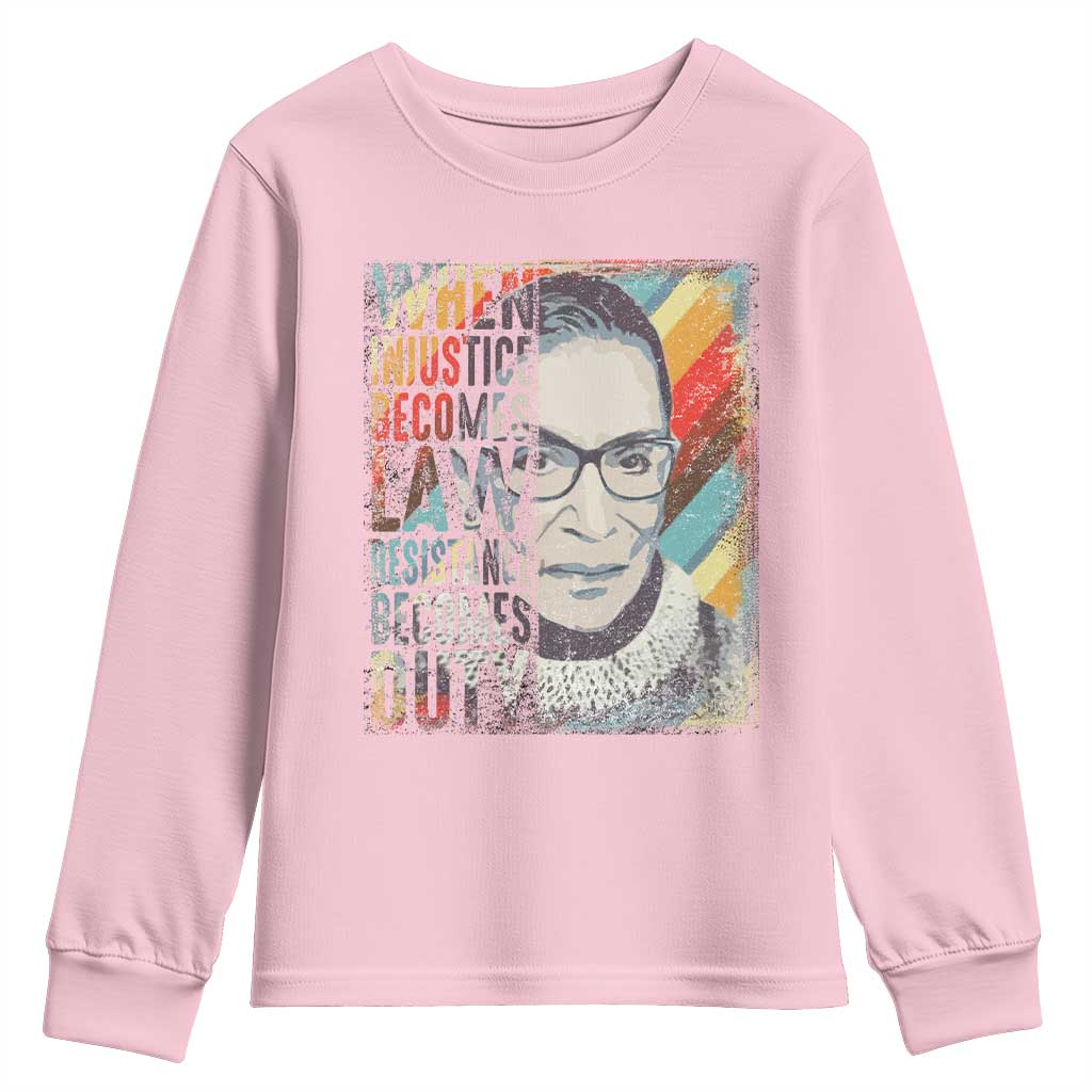 When Injustice Becomes Law Resistance Becomes Duty Youth Sweatshirt RBG Quote