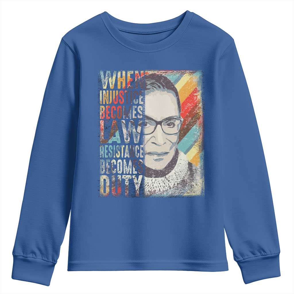 When Injustice Becomes Law Resistance Becomes Duty Youth Sweatshirt RBG Quote