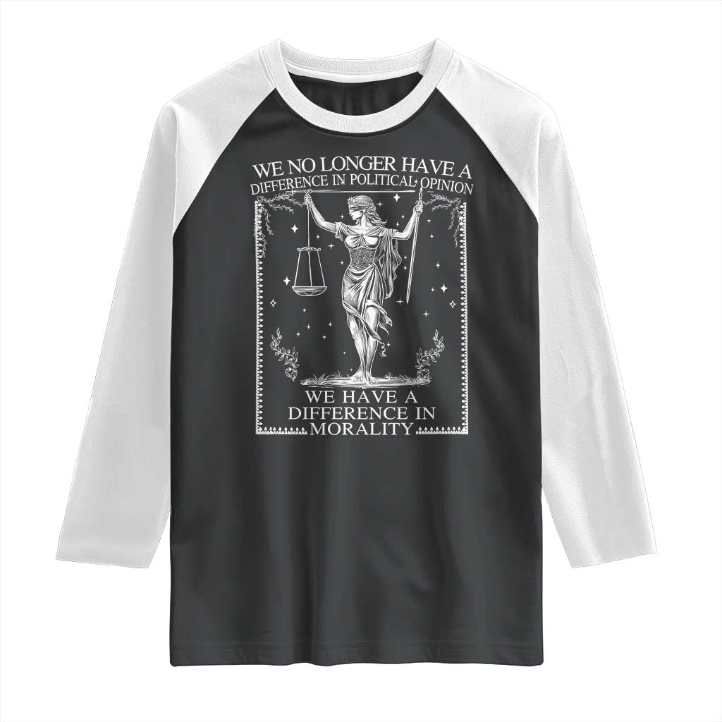 We No Longer Have A Difference In Political Opinion Raglan Shirt Justice Political