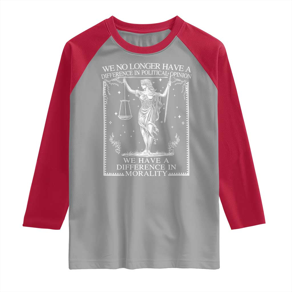 We No Longer Have A Difference In Political Opinion Raglan Shirt Justice Political