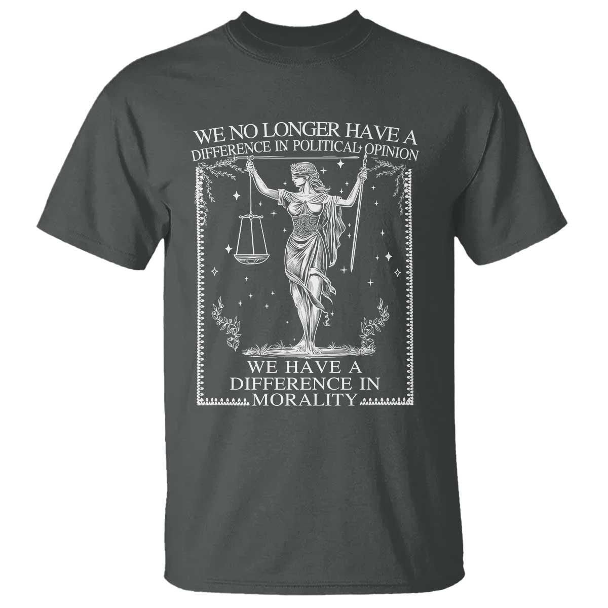 We No Longer Have A Difference In Political Opinion T Shirt Justice Political