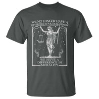 We No Longer Have A Difference In Political Opinion T Shirt Justice Political