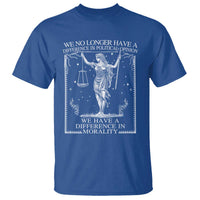 We No Longer Have A Difference In Political Opinion T Shirt Justice Political
