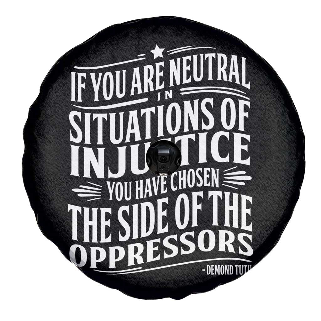 If You Are Neutral In Situations Of Injustice You Have Chosen The Side Of The Oppressors Spare Tire Cover Demond Tutu Quotes