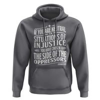 If You Are Neutral In Situations Of Injustice You Have Chosen The Side Of The Oppressors Hoodie Demond Tutu Quotes