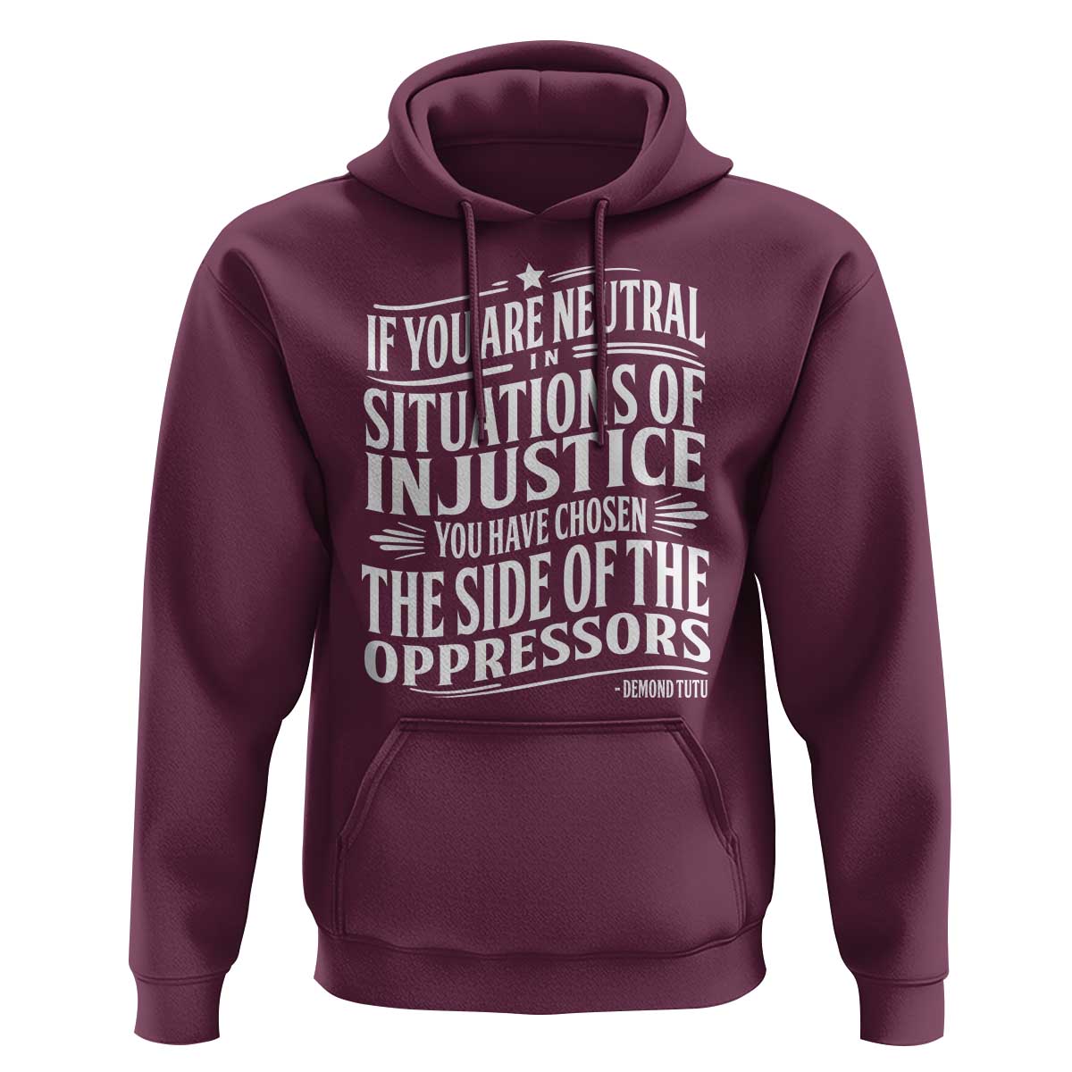 If You Are Neutral In Situations Of Injustice You Have Chosen The Side Of The Oppressors Hoodie Demond Tutu Quotes