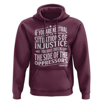 If You Are Neutral In Situations Of Injustice You Have Chosen The Side Of The Oppressors Hoodie Demond Tutu Quotes