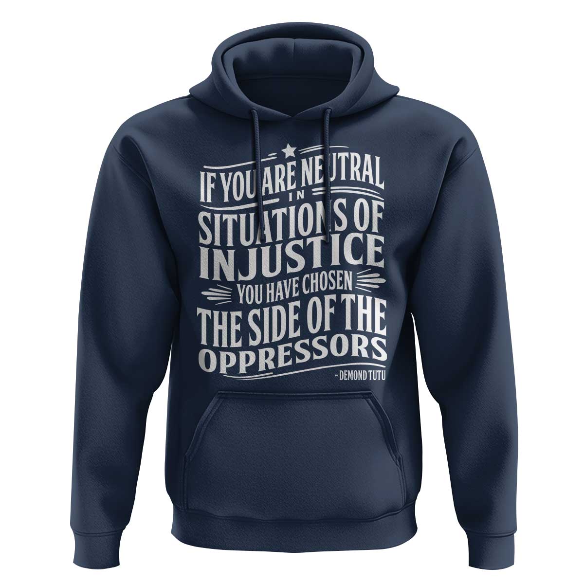 If You Are Neutral In Situations Of Injustice You Have Chosen The Side Of The Oppressors Hoodie Demond Tutu Quotes