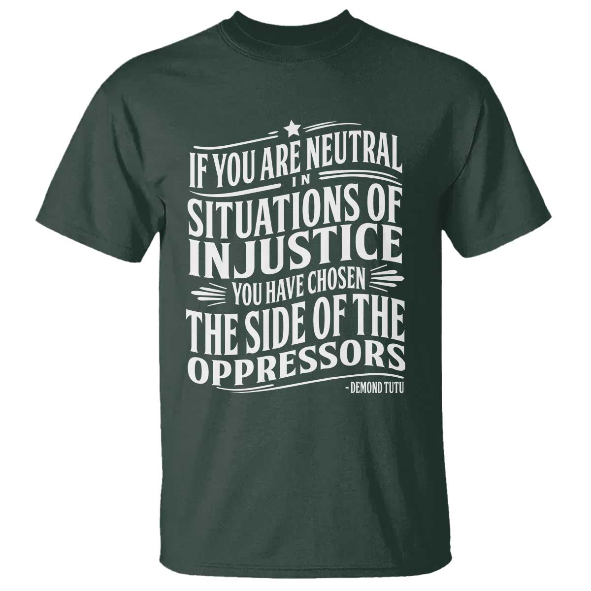 If You Are Neutral In Situations Of Injustice You Have Chosen The Side Of The Oppressors T Shirt Demond Tutu Quotes