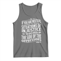 If You Are Neutral In Situations Of Injustice You Have Chosen The Side Of The Oppressors Tank Top Demond Tutu Quotes