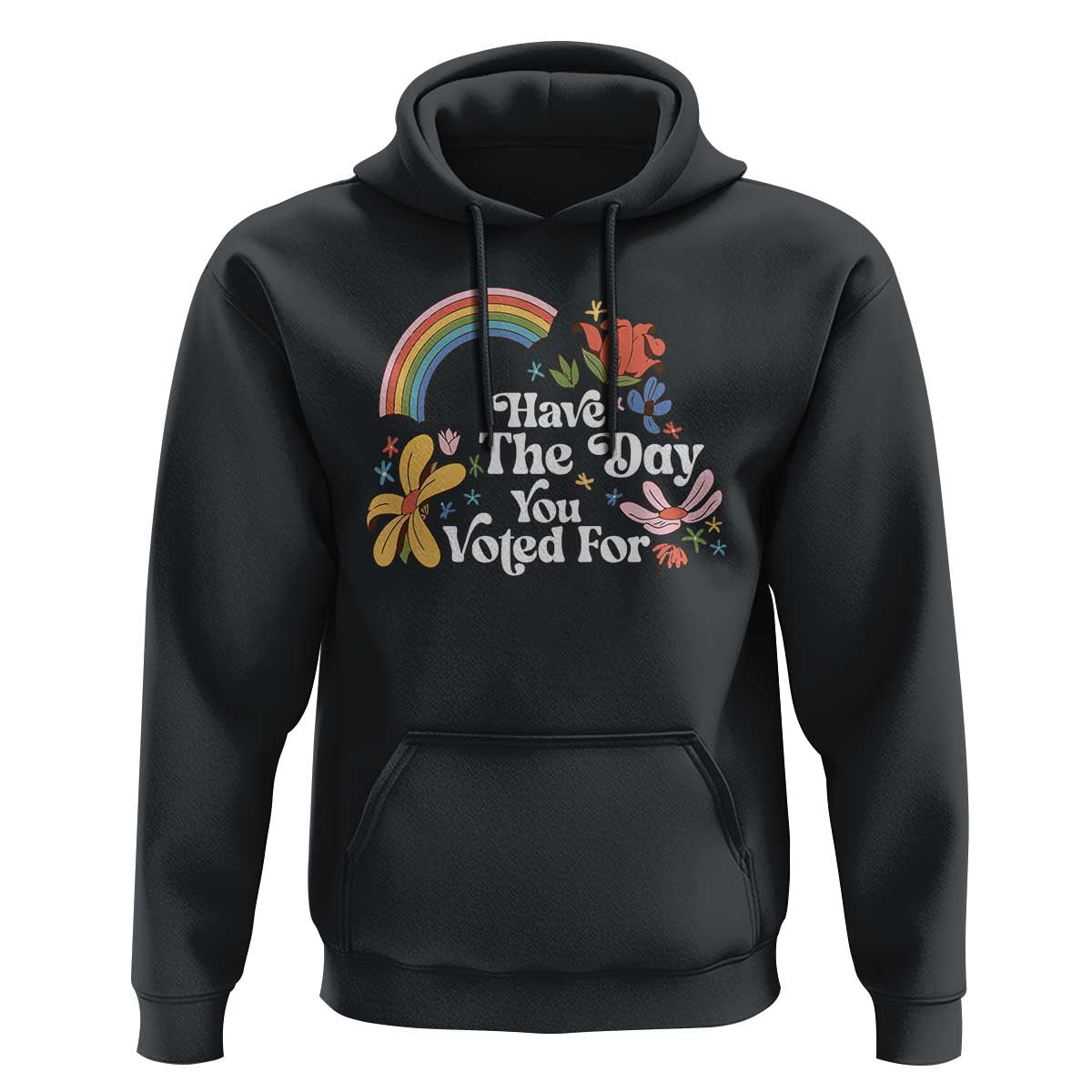 Have The Day You Voted For Hoodie Retro Rainbow