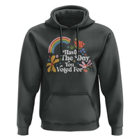 Have The Day You Voted For Hoodie Retro Rainbow