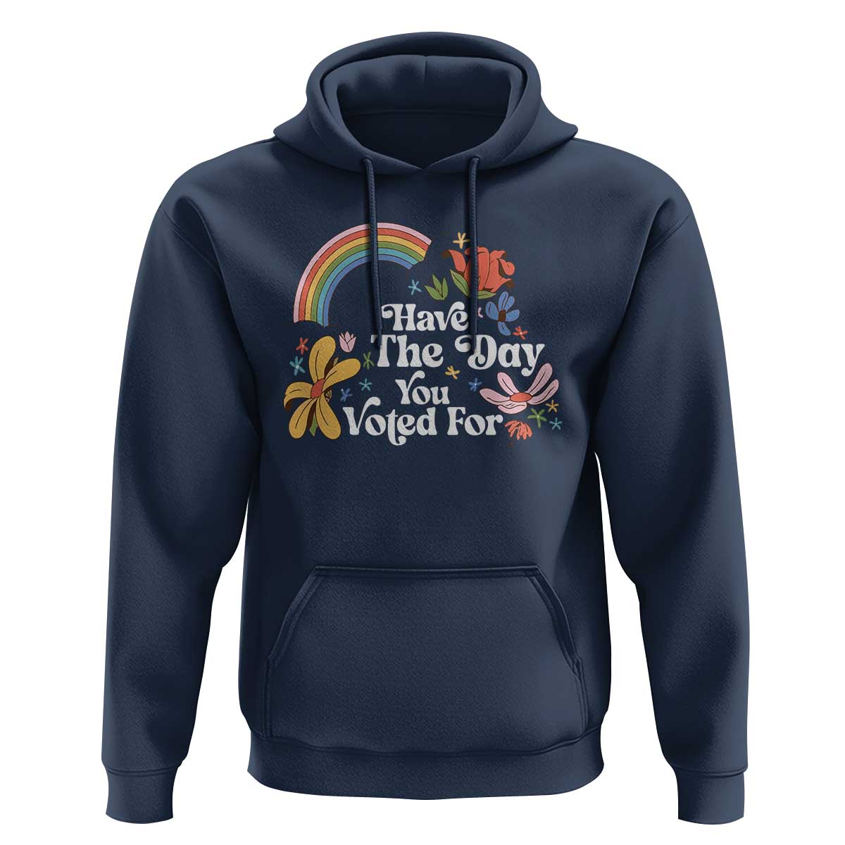 Have The Day You Voted For Hoodie Retro Rainbow