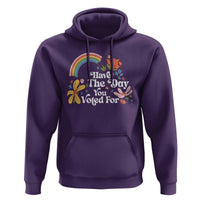 Have The Day You Voted For Hoodie Retro Rainbow