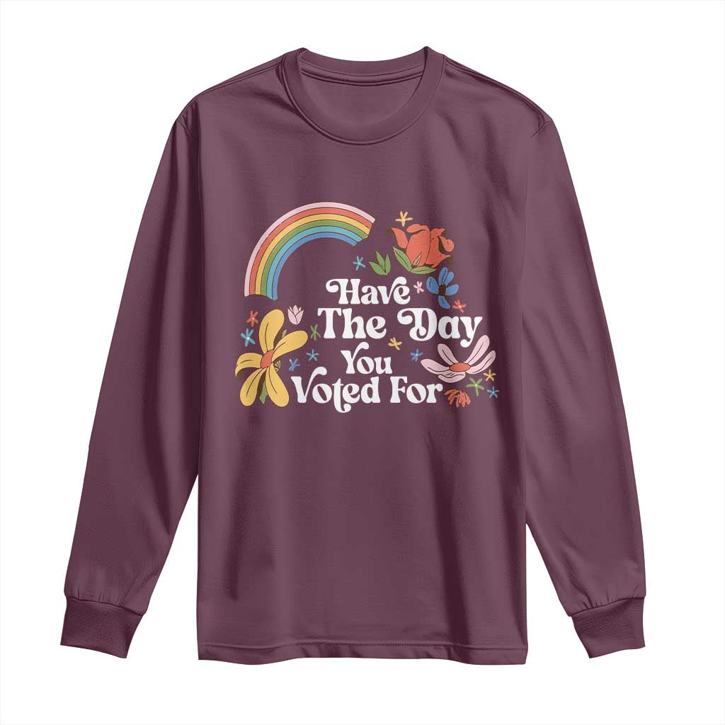Have The Day You Voted For Long Sleeve Shirt Retro Rainbow