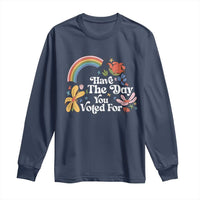 Have The Day You Voted For Long Sleeve Shirt Retro Rainbow