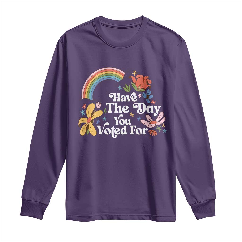 Have The Day You Voted For Long Sleeve Shirt Retro Rainbow