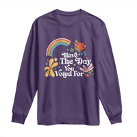 Have The Day You Voted For Long Sleeve Shirt Retro Rainbow