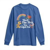 Have The Day You Voted For Long Sleeve Shirt Retro Rainbow