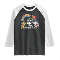 Have The Day You Voted For Raglan Shirt Retro Rainbow