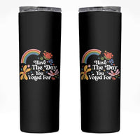 Have The Day You Voted For Skinny Tumbler Retro Rainbow
