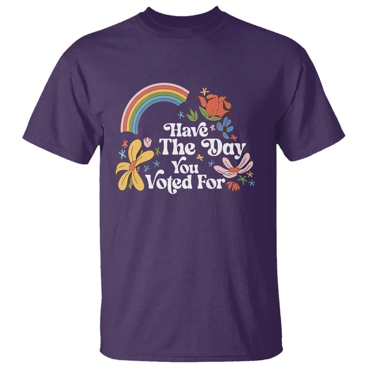 Have The Day You Voted For T Shirt Retro Rainbow