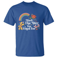 Have The Day You Voted For T Shirt Retro Rainbow
