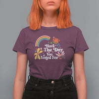 Have The Day You Voted For T Shirt For Women Retro Rainbow