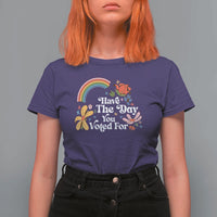 Have The Day You Voted For T Shirt For Women Retro Rainbow