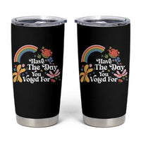 Have The Day You Voted For Tumbler Cup Retro Rainbow