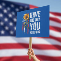 Have The Day You Voted For Protest Sign Vintage American Flag Sunflower - Wonder Print Shop
