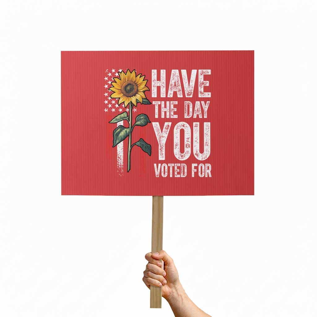 Have The Day You Voted For Protest Sign Vintage American Flag Sunflower - Wonder Print Shop