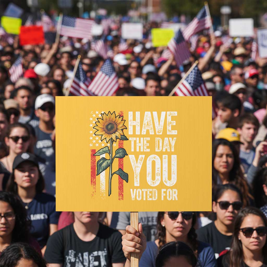 Have The Day You Voted For Protest Sign Vintage American Flag Sunflower - Wonder Print Shop