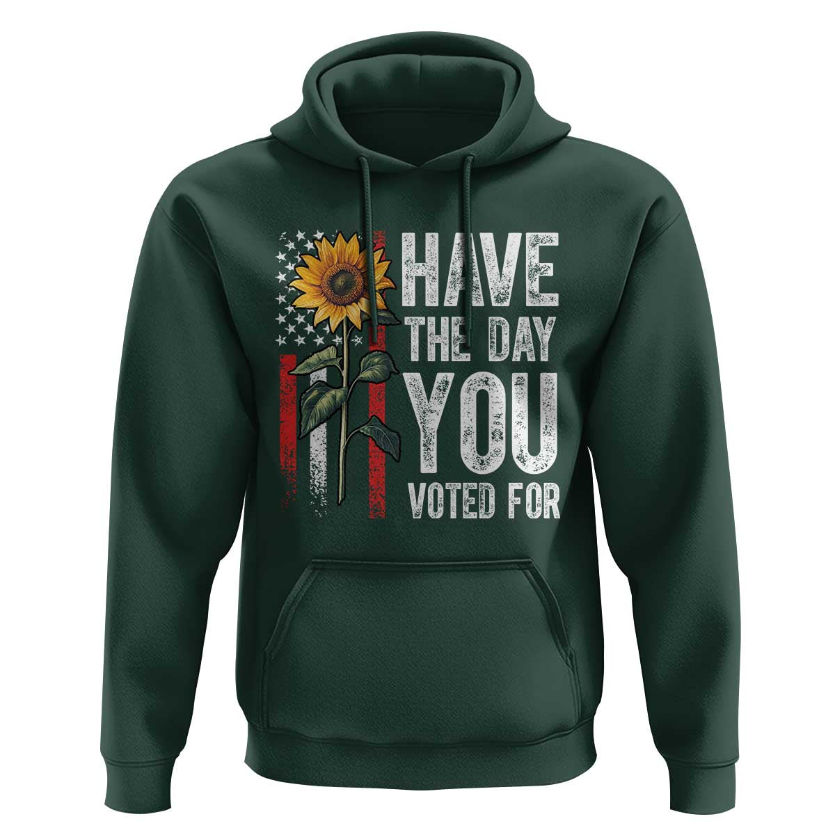 Have The Day You Voted For Hoodie Vintage American Flag Sunflower