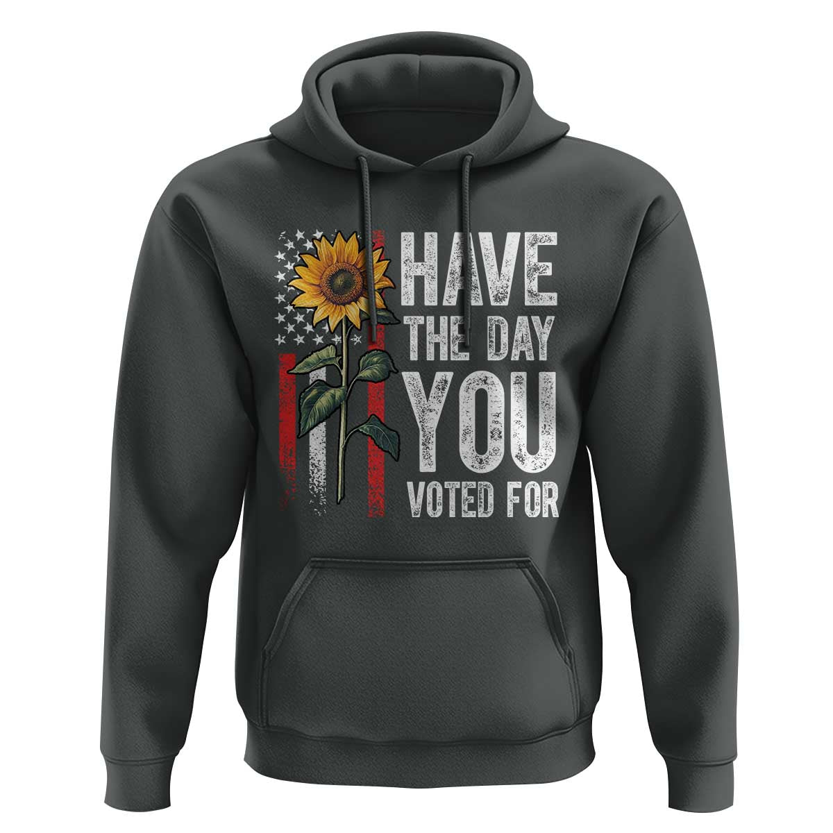 Have The Day You Voted For Hoodie Vintage American Flag Sunflower