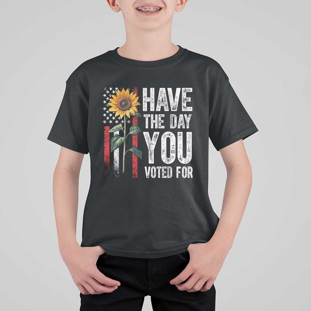 Have The Day You Voted For T Shirt For Kid Vintage American Flag Sunflower