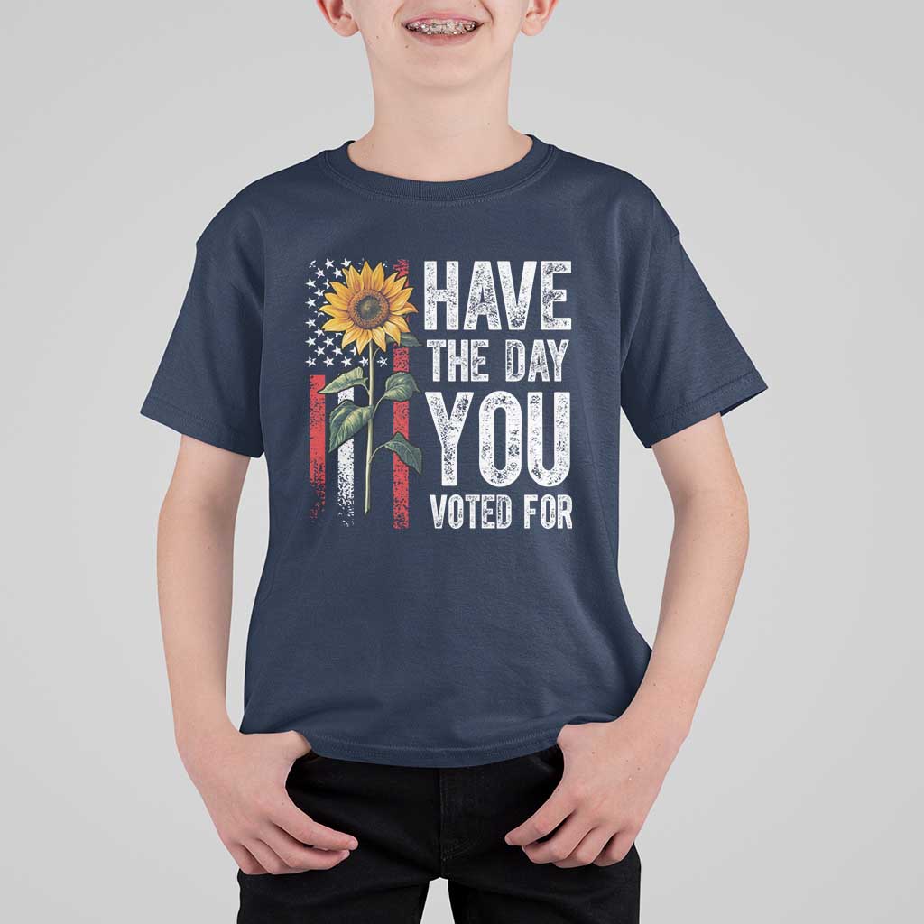 Have The Day You Voted For T Shirt For Kid Vintage American Flag Sunflower
